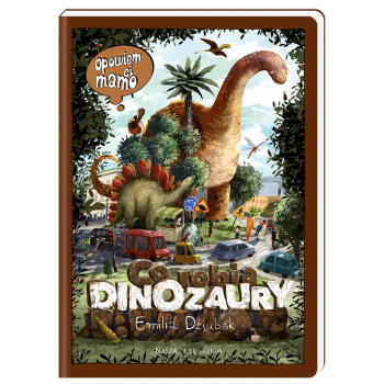 Opowiem ci, mamo, co robią dinozaury